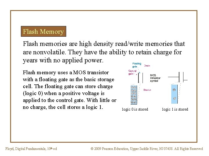 Flash Memory Flash memories are high density read/write memories that are nonvolatile. They have