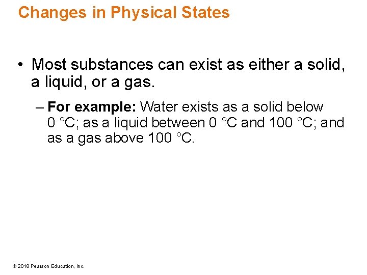 Changes in Physical States • Most substances can exist as either a solid, a
