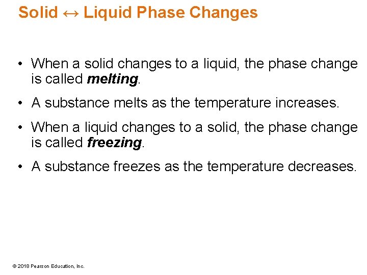 Solid ↔ Liquid Phase Changes • When a solid changes to a liquid, the
