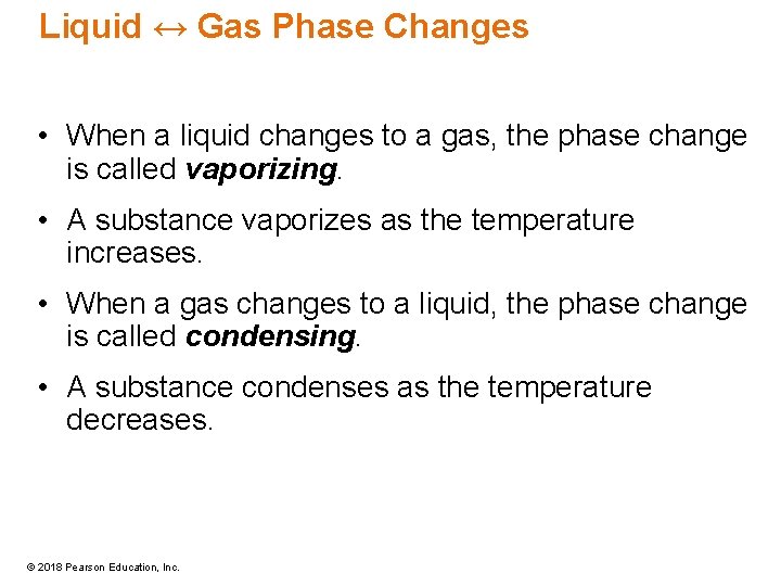 Liquid ↔ Gas Phase Changes • When a liquid changes to a gas, the