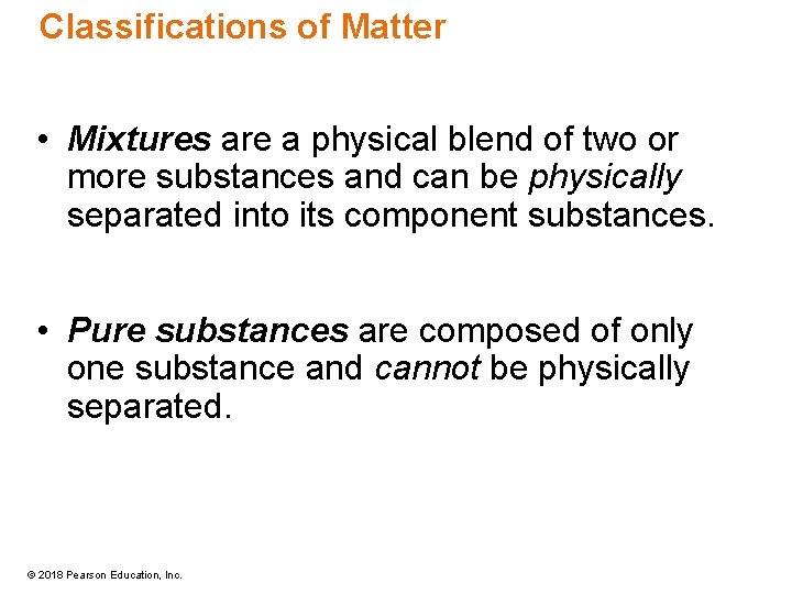 Classifications of Matter • Mixtures are a physical blend of two or more substances