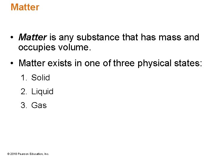 Matter • Matter is any substance that has mass and occupies volume. • Matter