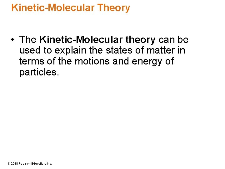 Kinetic-Molecular Theory • The Kinetic-Molecular theory can be used to explain the states of