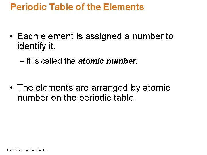 Periodic Table of the Elements • Each element is assigned a number to identify