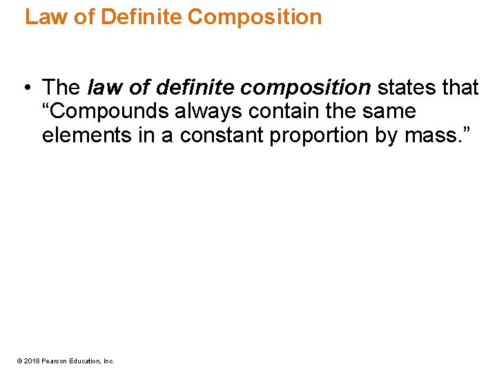 Law of Definite Composition • The law of definite composition states that “Compounds always