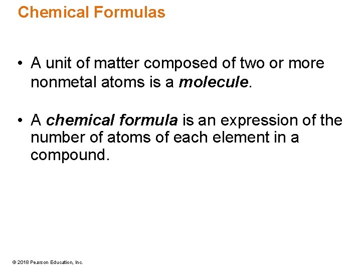 Chemical Formulas • A unit of matter composed of two or more nonmetal atoms