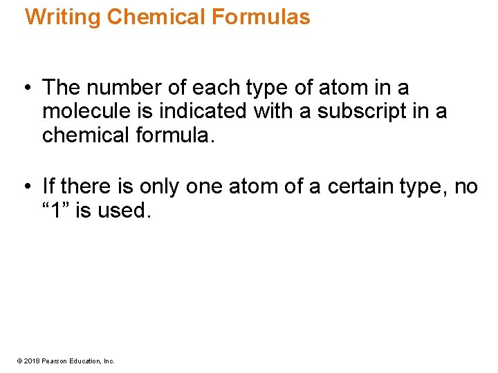 Writing Chemical Formulas • The number of each type of atom in a molecule