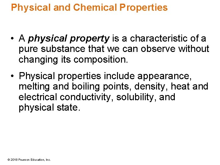 Physical and Chemical Properties • A physical property is a characteristic of a pure