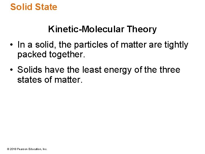 Solid State Kinetic-Molecular Theory • In a solid, the particles of matter are tightly