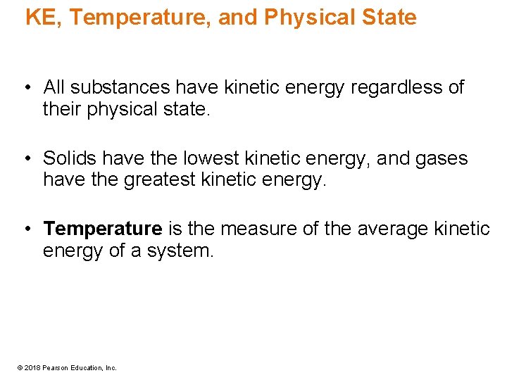 KE, Temperature, and Physical State • All substances have kinetic energy regardless of their