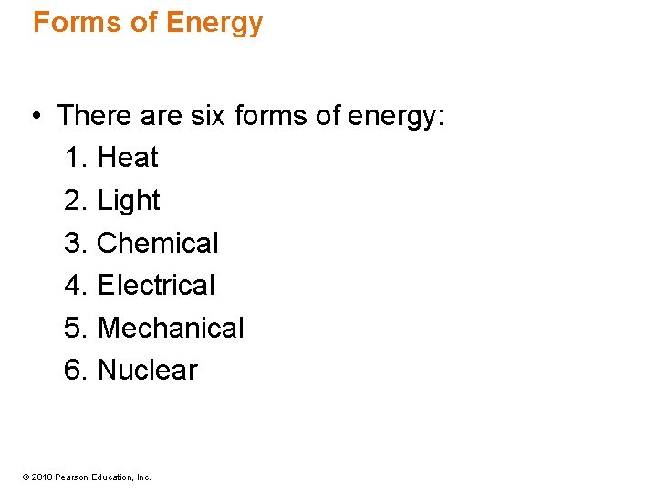 Forms of Energy • There are six forms of energy: 1. Heat 2. Light