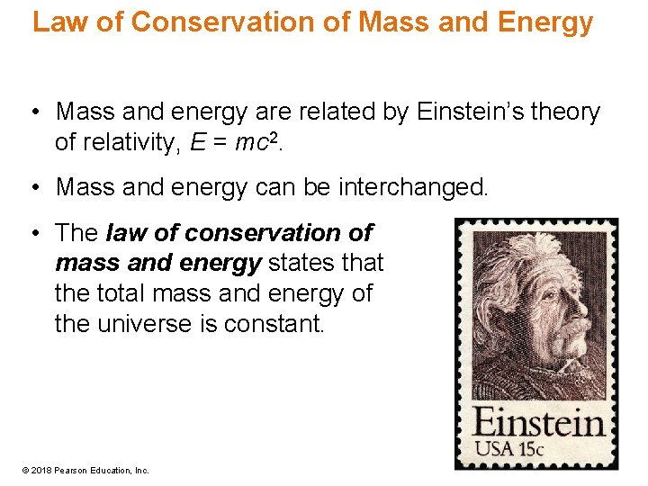 Law of Conservation of Mass and Energy • Mass and energy are related by