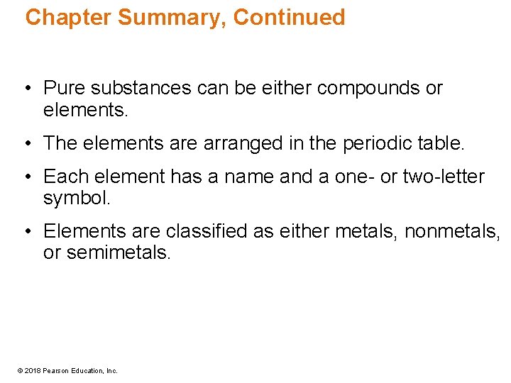Chapter Summary, Continued • Pure substances can be either compounds or elements. • The