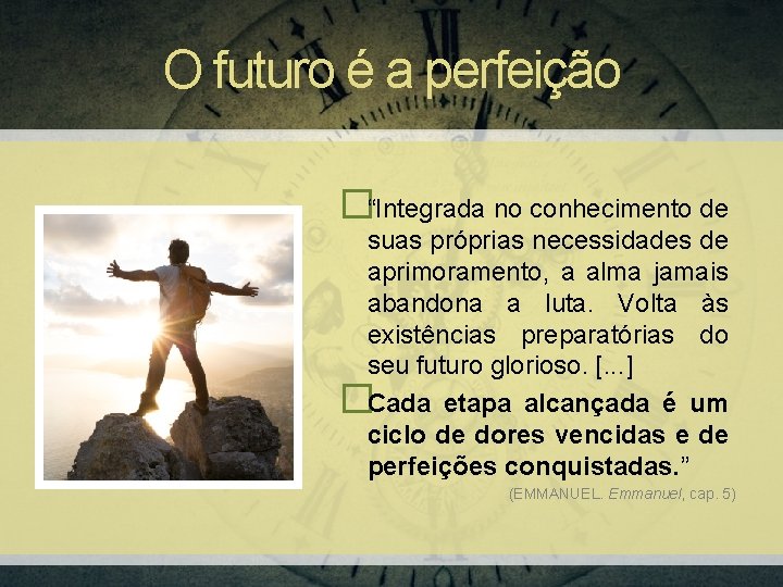 O futuro é a perfeição �“Integrada no conhecimento de suas próprias necessidades de aprimoramento,