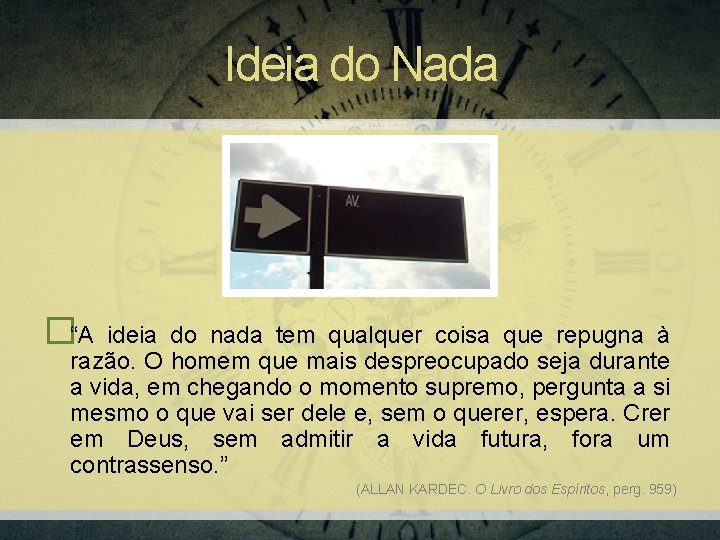 Ideia do Nada �“A ideia do nada tem qualquer coisa que repugna à razão.