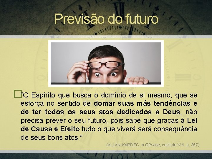 Previsão do futuro �“O Espírito que busca o domínio de si mesmo, que se