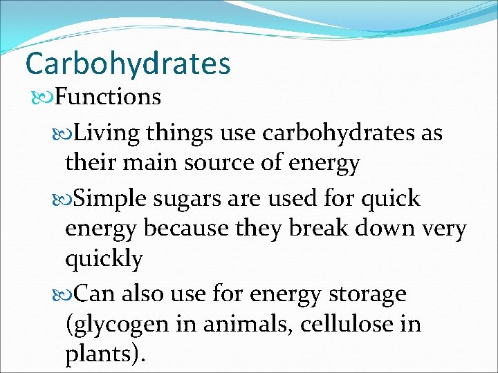 Carbohydrates Functions Living things use carbohydrates as their main source of energy Simple sugars