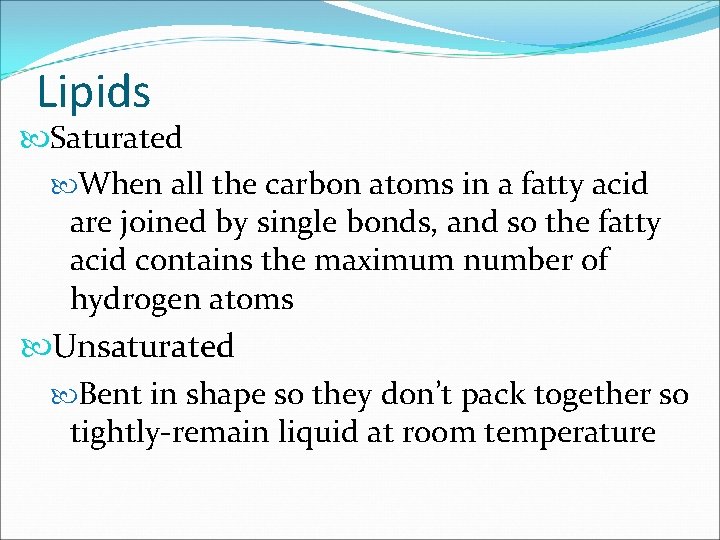 Lipids Saturated When all the carbon atoms in a fatty acid are joined by