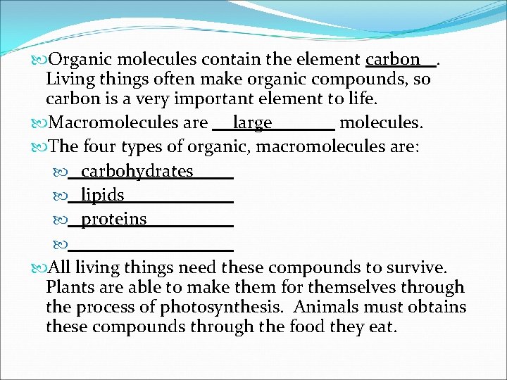  Organic molecules contain the element carbon. Living things often make organic compounds, so
