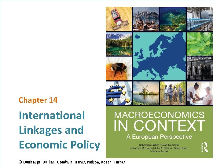 Chapter 14 International Linkages and Economic Policy © Dünhaupt, Dullien, Goodwin, Harris, Nelson, Roach,