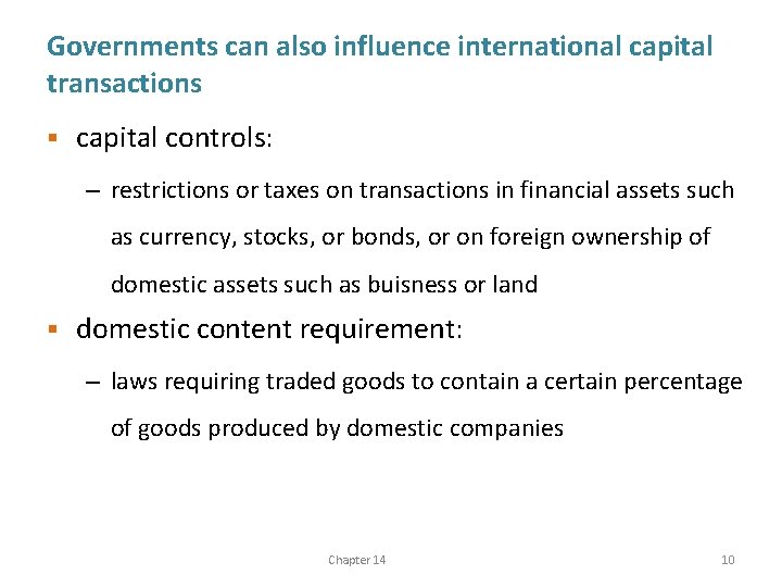 Governments can also influence international capital transactions § capital controls: – restrictions or taxes
