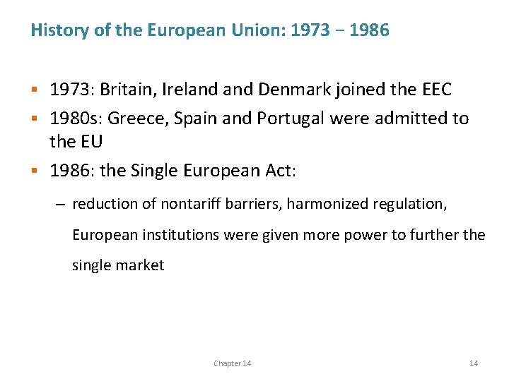 History of the European Union: 1973 − 1986 1973: Britain, Ireland Denmark joined the