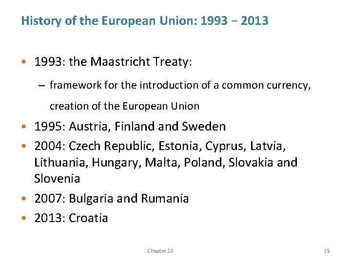 History of the European Union: 1993 − 2013 § 1993: the Maastricht Treaty: –