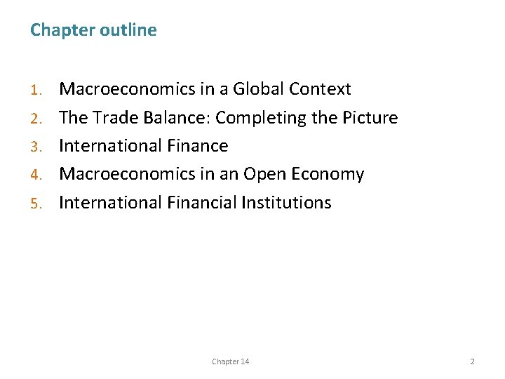Chapter outline 1. 2. 3. 4. 5. Macroeconomics in a Global Context The Trade