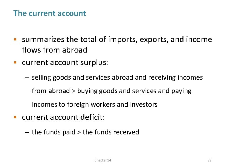 The current account summarizes the total of imports, exports, and income flows from abroad