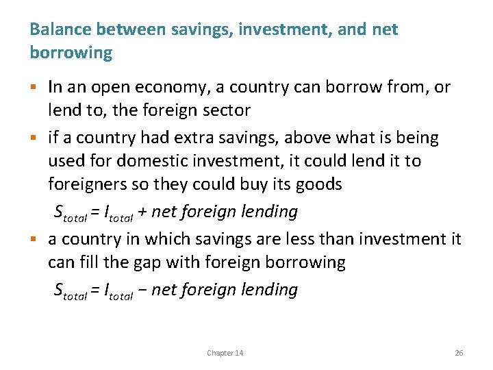 Balance between savings, investment, and net borrowing In an open economy, a country can