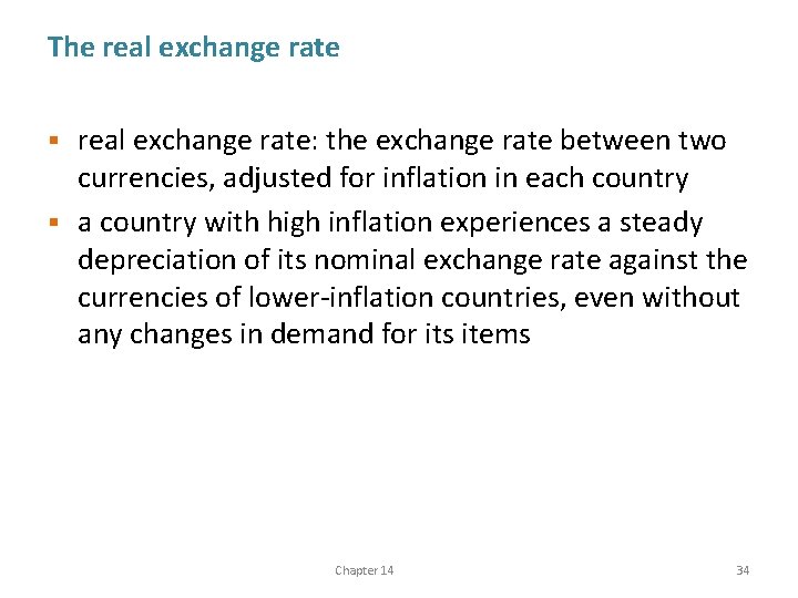 The real exchange rate: the exchange rate between two currencies, adjusted for inflation in