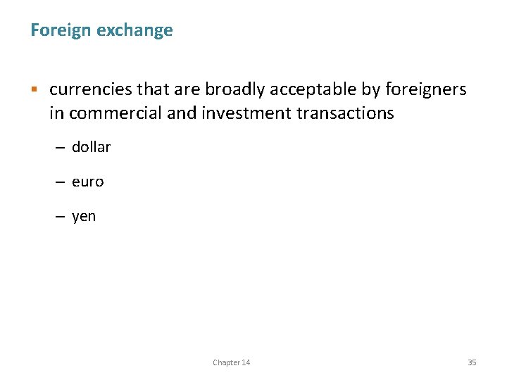 Foreign exchange § currencies that are broadly acceptable by foreigners in commercial and investment