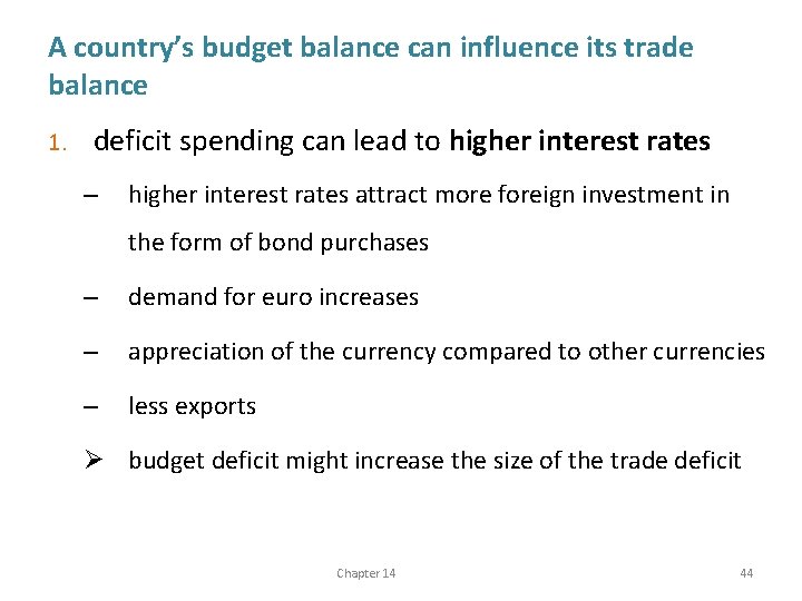 A country’s budget balance can influence its trade balance 1. deficit spending can lead