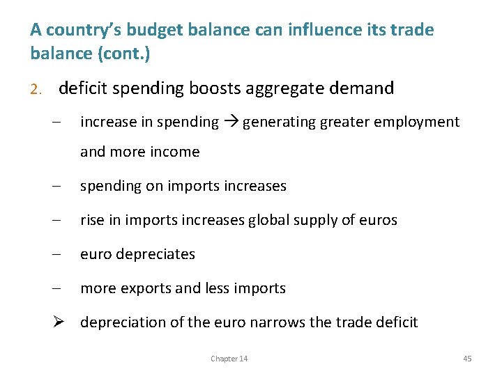 A country’s budget balance can influence its trade balance (cont. ) 2. deficit spending