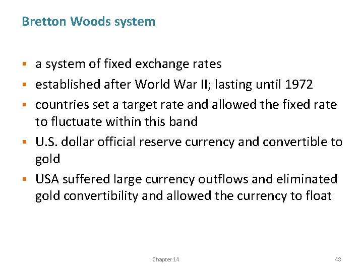 Bretton Woods system § § § a system of fixed exchange rates established after