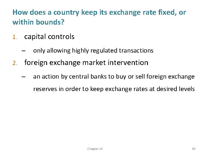 How does a country keep its exchange rate fixed, or within bounds? 1. capital