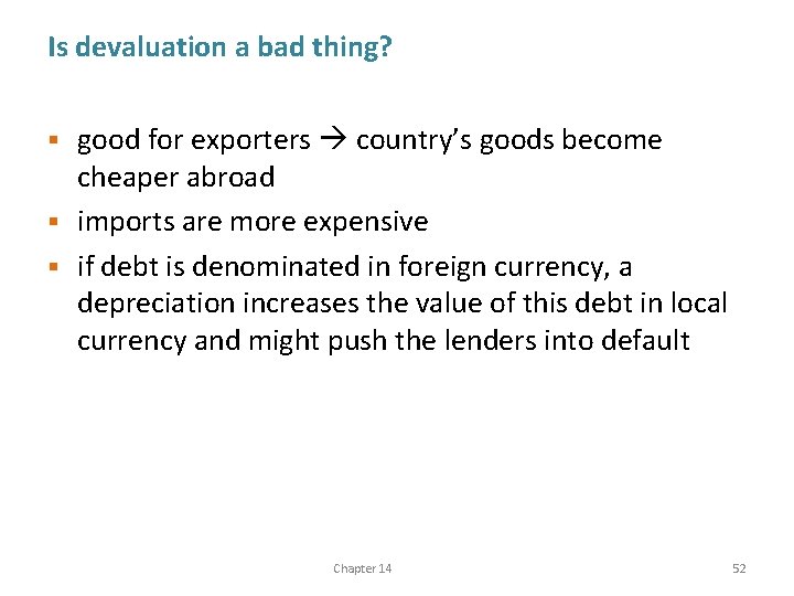 Is devaluation a bad thing? good for exporters country’s goods become cheaper abroad §