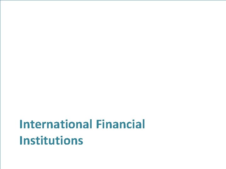 International Financial Institutions 