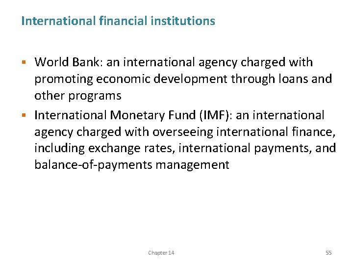 International financial institutions World Bank: an international agency charged with promoting economic development through