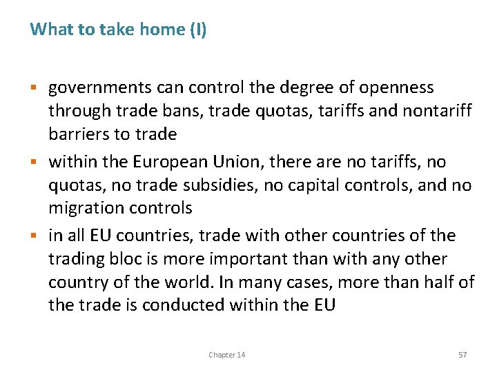 What to take home (I) governments can control the degree of openness through trade