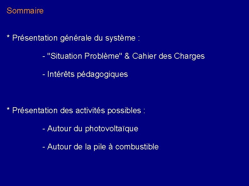 Sommaire * Présentation générale du système : - ''Situation Problème'' & Cahier des Charges