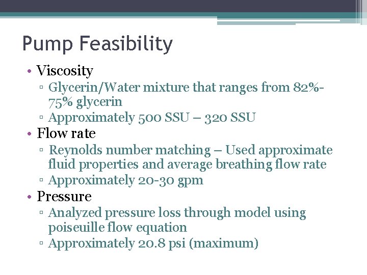 Pump Feasibility • Viscosity ▫ Glycerin/Water mixture that ranges from 82%75% glycerin ▫ Approximately Pump Feasibility • Viscosity ▫ Glycerin/Water mixture that ranges from 82%75% glycerin ▫ Approximately