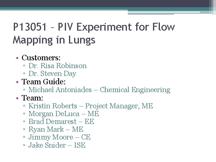 P 13051 – PIV Experiment for Flow Mapping in Lungs • Customers: ▫ Dr. P 13051 – PIV Experiment for Flow Mapping in Lungs • Customers: ▫ Dr.