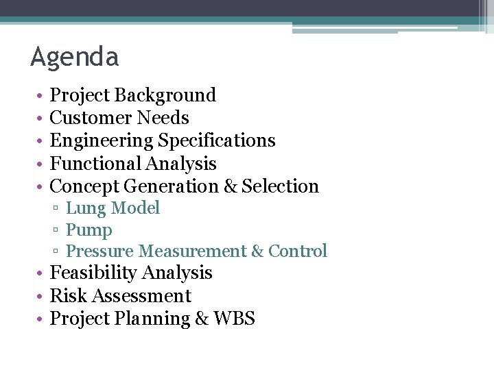 Agenda • • • Project Background Customer Needs Engineering Specifications Functional Analysis Concept Generation Agenda • • • Project Background Customer Needs Engineering Specifications Functional Analysis Concept Generation