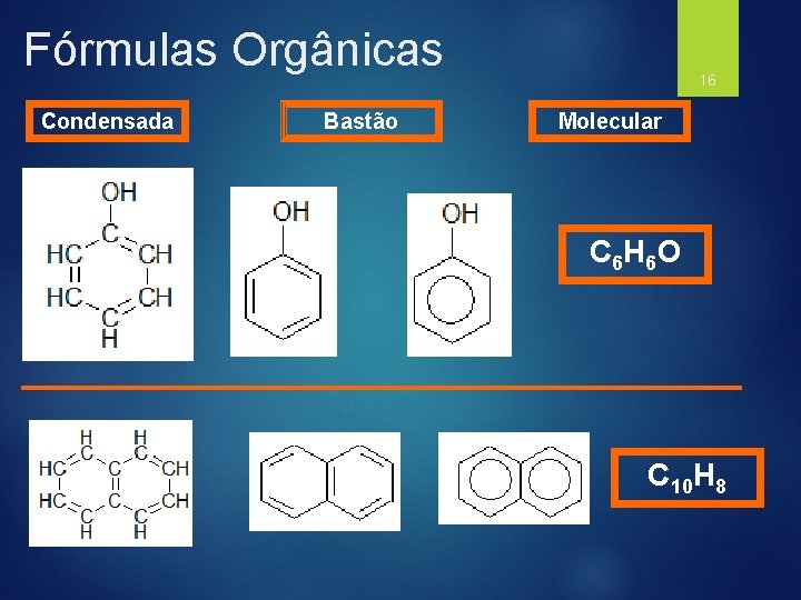 Fórmulas Orgânicas Condensada Bastão 16 Molecular C 6 H 6 O C 10 H