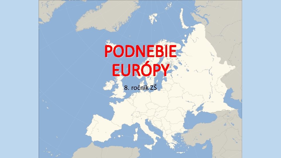 PODNEBIE EURÓPY 8. ročník ZŠ 