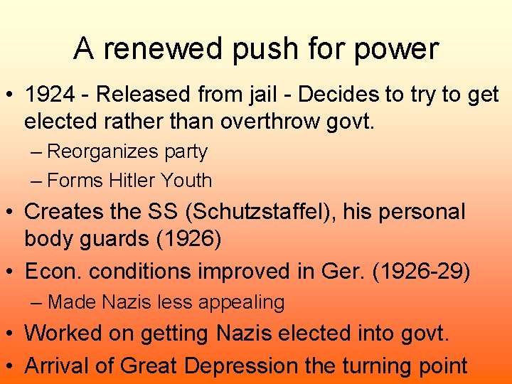 A renewed push for power • 1924 - Released from jail - Decides to