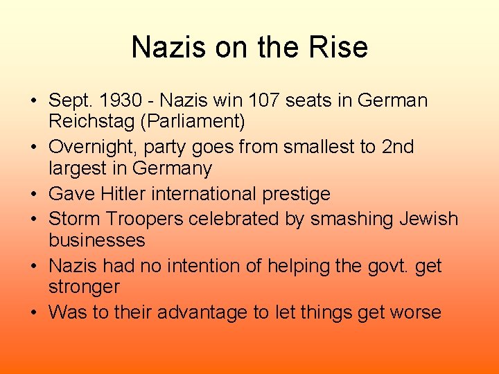 Nazis on the Rise • Sept. 1930 - Nazis win 107 seats in German