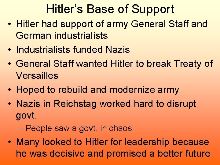 Hitler’s Base of Support • Hitler had support of army General Staff and German