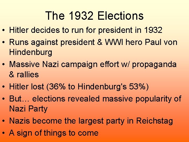 The 1932 Elections • Hitler decides to run for president in 1932 • Runs